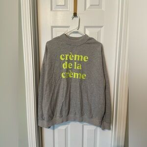Crème de la creme crewneck sweatshirt